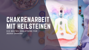 Chakrenarbeit mit Heilsteinen_edelsteine